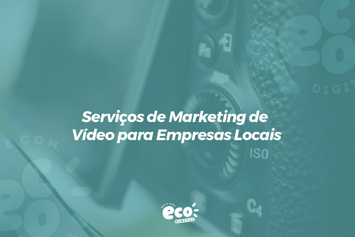 Serviços de Marketing de Vídeo para Empresas Locais Eco Digital