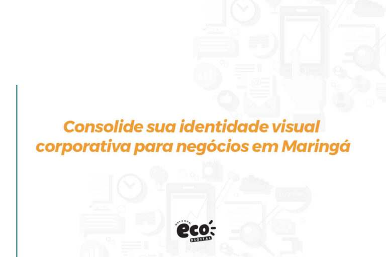 Consolide sua identidade visual corporativa para negócios em Maringá