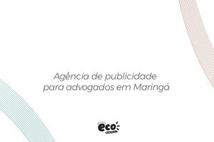 Agência de publicidade para advogados em Maringá