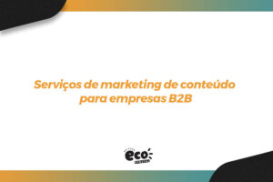 Serviços de marketing de conteúdo para empresas B2B