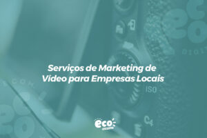 Serviços de Marketing de Vídeo para Empresas Locais