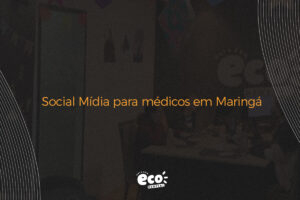 Social Mídia para médicos em Maringá