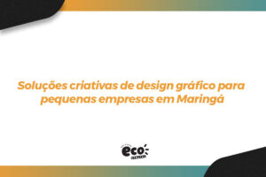 Soluções criativas de design gráfico para pequenas empresas em Maringá