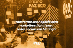 Transforme seu negócio com marketing digital para redes sociais em Maringá