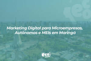 Marketing Digital para Microempresas, Autônomos e MEIs em Maringá