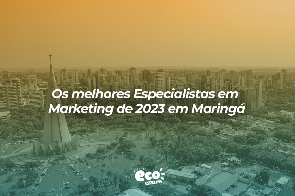 Os melhores Especialistas em Marketing de 2023 em Maringá
