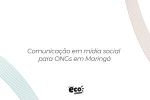 Comunicação em mídia social para ONGs em Maringá