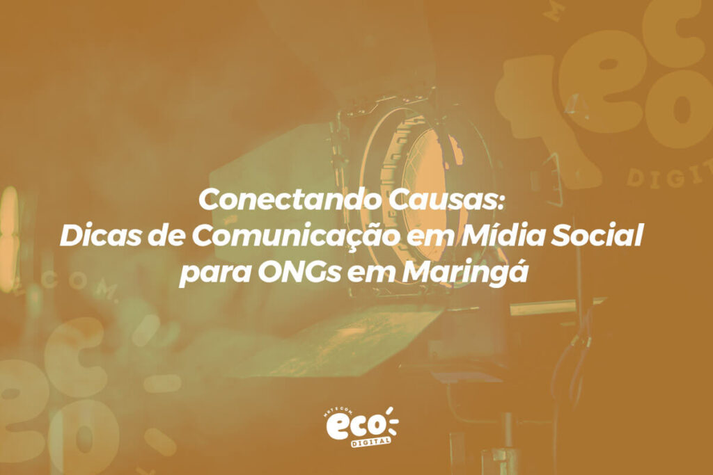 conectando causas. dicas de comunicacao em midia social para ongs em maringa