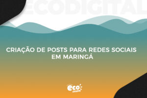 Criação de Posts para Redes Sociais em Maringá