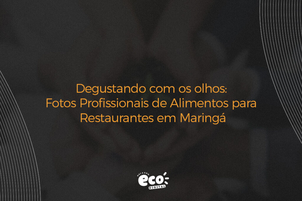 degustando com os olhos. fotos profissionais de alimentos para restaurantes em maringa