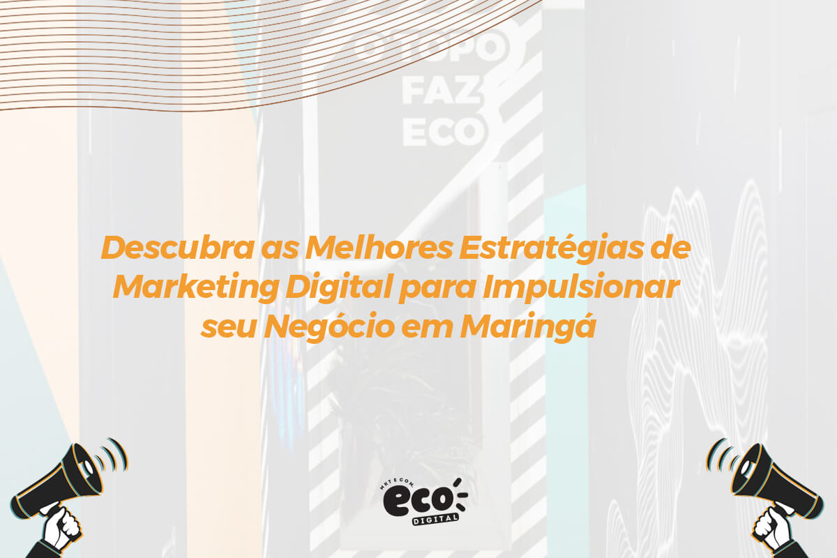 Descubra as Melhores Estratégias de Marketing Digital para Impulsionar ...