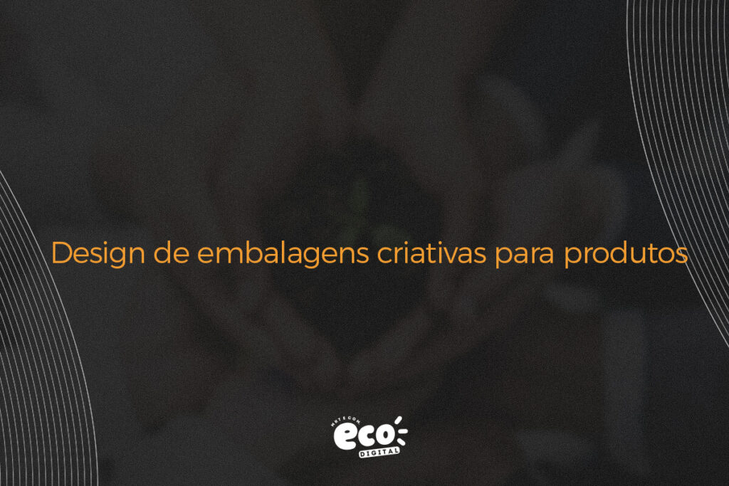 design de embalagens criativas para produtos