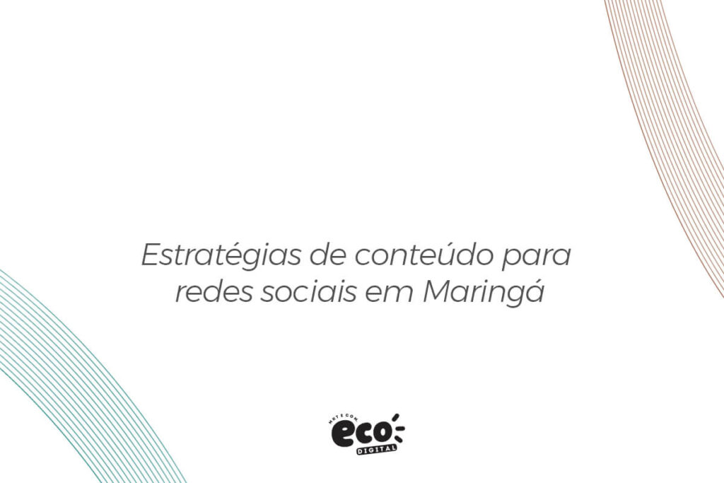 Estratégias de conteúdo para redes sociais em Maringá