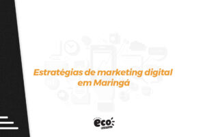 Estratégias de marketing digital em Maringá