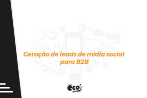 Geração de leads de mídia social para B2B
