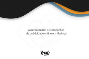 Gerenciamento de Campanhas de Publicidade Online em Maringá