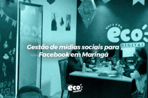 Gestão de mídias sociais para Facebook em Maringá