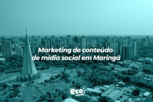 Marketing de conteúdo de mídia social em Maringá