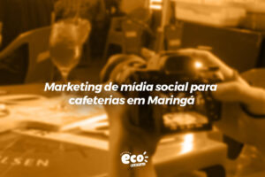 Marketing de mídia social para cafeterias em Maringá