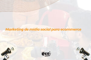 Marketing de mídia social para e-commerce