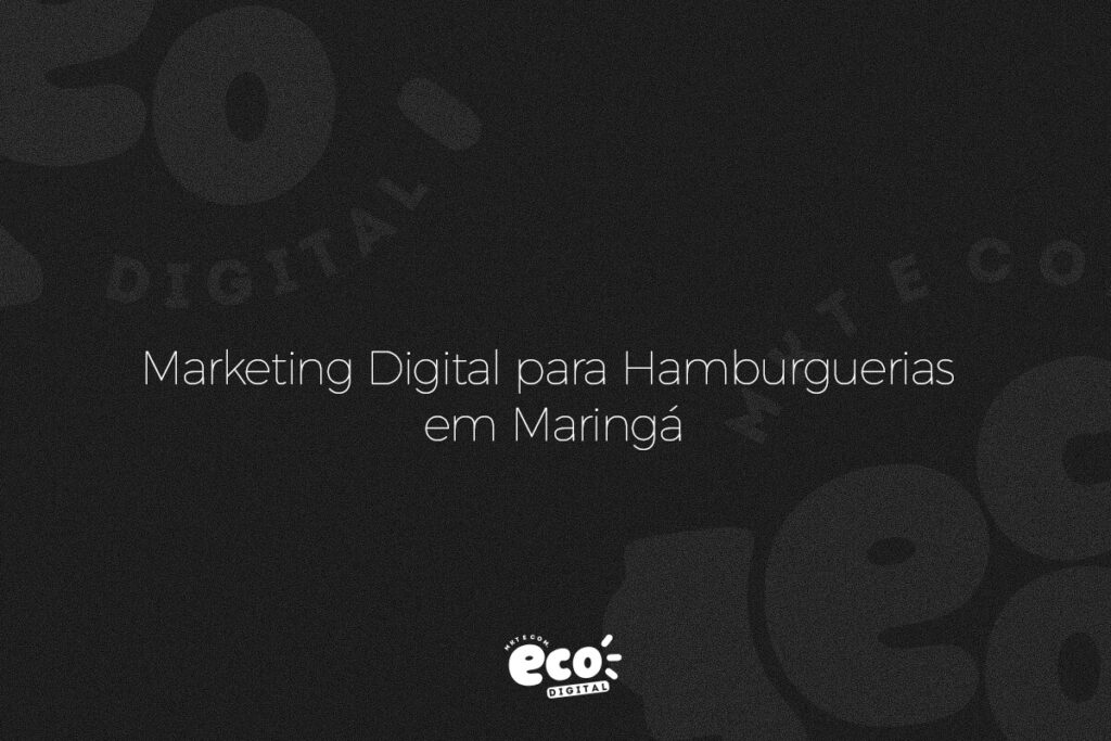 Marketing Digital para Hamburguerias em Maringá