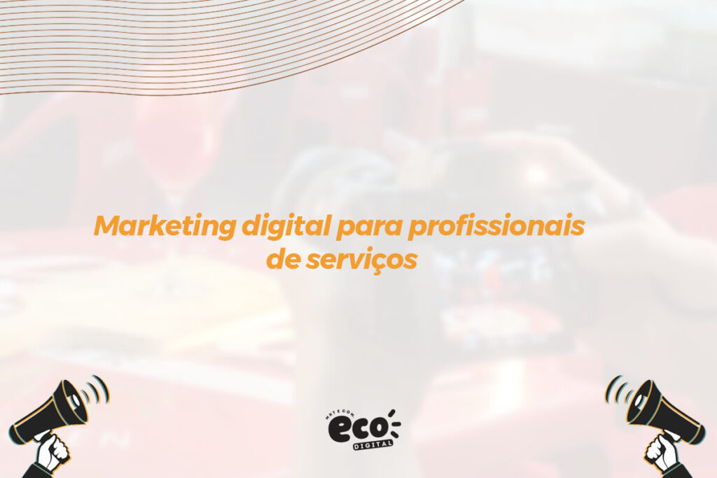 Marketing digital para profissionais de serviços