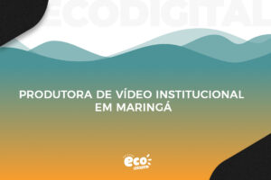 Produtora de vídeo institucional em Maringá