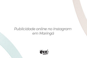 Publicidade online no Instagram em Maringá