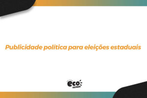 Publicidade política para eleições estaduais