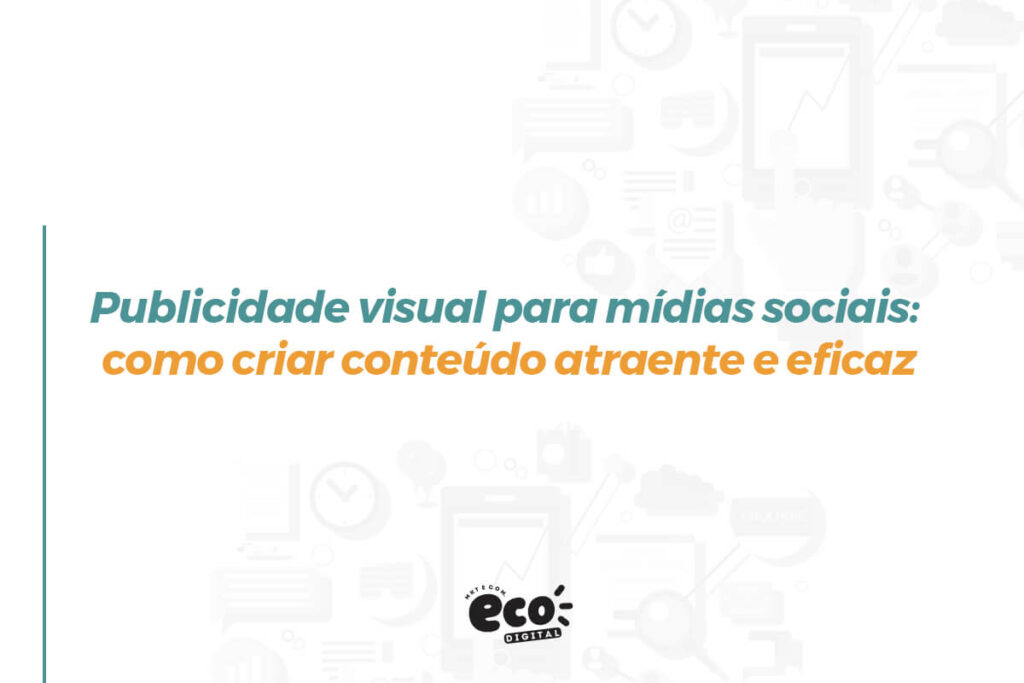 publicidade visual para midias sociais. como criar conteudo atraente e eficaz